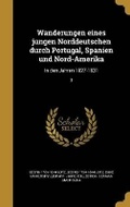 Cover: Wanderungen eines jungen Norddeutschen durch Portugal, Spanien und Nord-Amerika - Wentworth Press