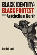 Cover: Black Identity and Black Protest in the Antebellum North - The University of North Carolina Press