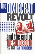 Cover: The Dixiecrat Revolt and the End of the Solid South, 1932-1968 - The University of North Carolina Press