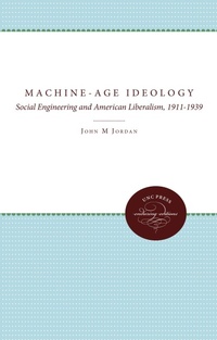 Enlarge image Cover: Machine-Age Ideology - The University of North Carolina Press