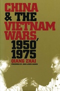 Cover: China and the Vietnam Wars, 1950-1975 - The University of North Carolina Press