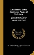 Cover: A Handbook of the Vertebrate Fauna of Yorkshire - Wentworth Press