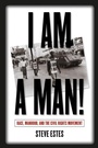 Cover: I Am a Man! - The University of North Carolina Press