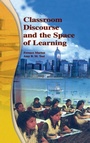 Cover: Classroom Discourse and the Space of Learning - Routledge