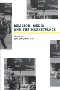 Enlarge image Cover: Religion, Media, and the Marketplace - Rutgers University Press