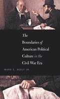 Cover: The Boundaries of American Political Culture in the Civil War Era - The University of North Carolina Press