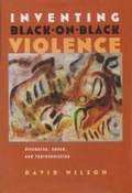 Cover: Inventing Black-on-Black Violence - Syracuse University Press