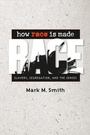 Cover: How Race Is Made - The University of North Carolina Press