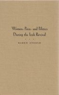Cover: Women, Press, and Politics During the Irish Revival - Syracuse University Press