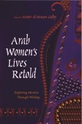 Cover: Arab Women's Lives Retold - Syracuse University Press