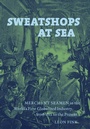 Cover: Sweatshops at Sea - The University of North Carolina Press