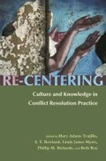 Cover: Re-Centering Culture and Knowledge in Conflict Resolution Practice - Syracuse University Press