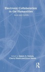 Cover: Electronic Collaboration in the Humanities - Routledge