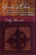 Cover: Gender and Class in the Egyptian Women's Movement, 1925-1939 - Syracuse University Press