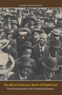 Cover: The African American Roots of Modernism - University of North Carolina Press