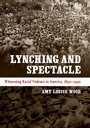 Cover: Lynching and Spectacle - University of North Carolina Press