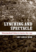 Cover: Lynching and Spectacle - University of North Carolina Press