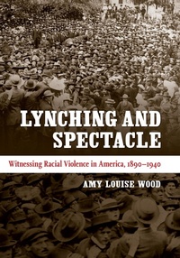 Enlarge image Cover: Lynching and Spectacle - University of North Carolina Press