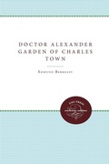 Cover: Doctor Alexander Garden of Charles Town - The University of North Carolina Press