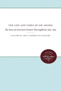 Enlarge image Cover: The Life and Times of Sir Archie - The University of North Carolina Press