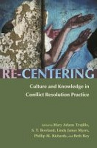 Enlarge image Cover: Re-Centering Culture and Knowledge in Conflict Resolution Practice - Syracuse University Press