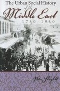 Cover: The Urban Social History of the Middle East, 1750-1950 - Syracuse University Press