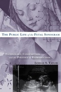 Cover: The Public Life of the Fetal Sonogram - Rutgers University Press