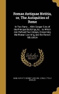 Cover: Romae Antiquae Notitia, or, The Antiquities of Rome - Wentworth Press