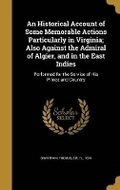 Cover: An Historical Account of Some Memorable Actions Particularly in Virginia; Also Against the Admiral of Algier, and in the East Indies - Wentworth Press