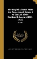 Cover: The English Church From the Accession of George 1 to the End of the Eighteenth Century (1714-1800); Volume 7 - Wentworth Press