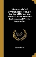 Cover: History and Civil Government of Iowa. For the Use of Normal and Public Schools, Teachers Institutes, and Private Instruction - Wentworth Press