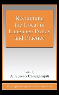 Enlarge image Cover: Reclaiming the Local in Language Policy and Practice - Routledge