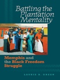 Cover: Battling the Plantation Mentality - The University of North Carolina Press
