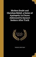 Cover: Modern Doubt and Christian Belief, a Series of Apologetic Le Ctures Addressed to Earnest Seekers After Truth - Wentworth Press