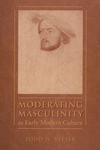 Enlarge image Cover: Moderating Masculinity in Early Modern Culture - The University of North Carolina Press