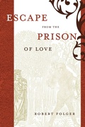 Cover: Escape from the Prison of Love - The University of North Carolina Press