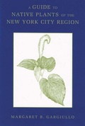 Cover: A Guide to Native Plants of the New York City Region - Rutgers University Press