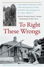 Cover: To Right These Wrongs - The University of North Carolina Press