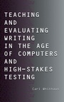 Cover: Teaching and Evaluating Writing in the Age of Computers and High-Stakes Testing - Routledge