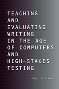 Cover: Teaching and Evaluating Writing in the Age of Computers and High-Stakes Testing - Routledge
