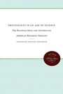 Cover: Protestants in an Age of Science - The University of North Carolina Press