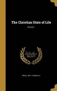 Enlarge image Cover: The Christian State of Life; Volume 1 - Wentworth Press