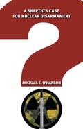 Cover: A Skeptic's Case for Nuclear Disarmament - Brookings Institution