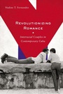 Cover: Revolutionizing Romance - Rutgers University Press