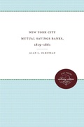 Cover: New York City Mutual Savings Banks, 1819-1861 - The University of North Carolina Press