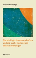 Cover: Nachhaltigkeitswissenschaften und die Suche nach neuen Wissensordnungen - Metropolis