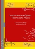 Cover: Staatsexamensaufgaben Theoretische Physik / Staatsexamensaufgaben Theoretische Physik - L&ouml;sungsvorschl&auml;ge Gymnasium Bayern - epubli