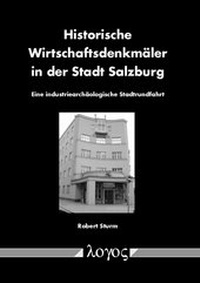 Abbildung von: Historische Wirtschaftsdenkmäler in der Stadt Salzburg - Logos Berlin
