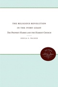 Cover: The Religious Revolution in the Ivory Coast - The University of North Carolina Press