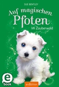 Cover: Auf magischen Pfoten - Im Zauberwald (Auf magischen Pfoten 6) - arsEdition